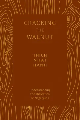 Rozłupywanie orzecha włoskiego: Zrozumienie dialektyki Nagardżuny - Cracking the Walnut: Understanding the Dialectics of Nagarjuna