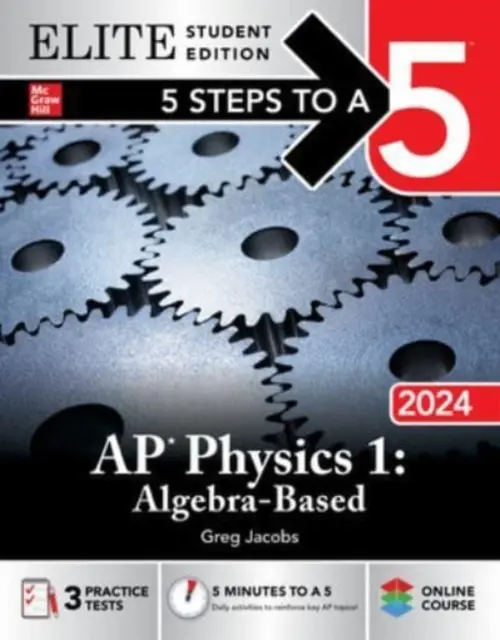 5 kroków do 5: AP Physics 1: Algebra-Based 2024 Elite Student Edition - 5 Steps to a 5: AP Physics 1: Algebra-Based 2024 Elite Student Edition