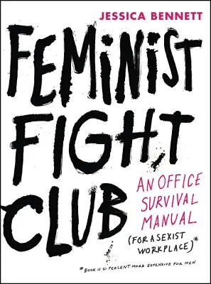 Feministyczny Fight Club: Podręcznik przetrwania w seksistowskim miejscu pracy - Feminist Fight Club: An Office Survival Manual for a Sexist Workplace