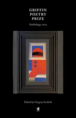 Antologia Nagrody Poetyckiej Griffin 2023: Wybór z krótkiej listy - The 2023 Griffin Poetry Prize Anthology: A Selection of the Shortlist