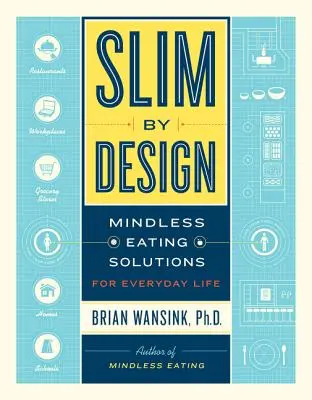 Slim by Design: Rozwiązania bezmyślnego jedzenia w codziennym życiu - Slim by Design: Mindless Eating Solutions for Everyday Life