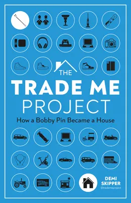 Projekt Trade Me: Jak szpilka Bobby'ego stała się domem - The Trade Me Project: How a Bobby Pin Became a House