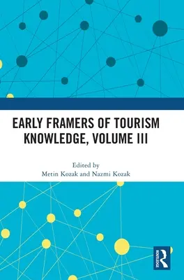 Wcześni twórcy wiedzy o turystyce, tom III - Early Framers of Tourism Knowledge, Volume III