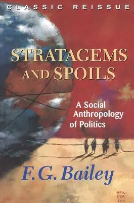 Stratagems and Spoils: Antropologia społeczna polityki - Stratagems and Spoils: A Social Anthropology of Politics