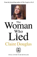 Kobieta, która kłamała - od bestsellerowej autorki The Couple at No 9 (Sunday Times) - Woman Who Lied - From the Sunday Times bestselling author of The Couple at No 9