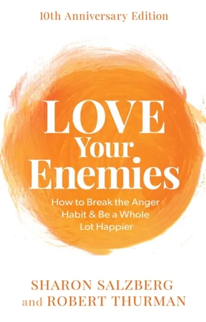 Love Your Enemies (10th Anniversary Edition) - Jak przełamać nawyk gniewu i być o wiele szczęśliwszym - Love Your Enemies (10th Anniversary Edition) - How to Break the Anger Habit & Be a Whole Lot Happier