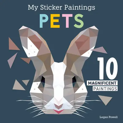 Moje obrazy z naklejkami: Zwierzęta: 10 wspaniałych obrazów - My Sticker Paintings: Pets: 10 Magnificent Paintings