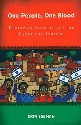 Jeden lud, jedna krew: Etiopczycy-Izraelczycy i powrót do judaizmu - One People, One Blood: Ethiopian-Israelis and the Return to Judaism
