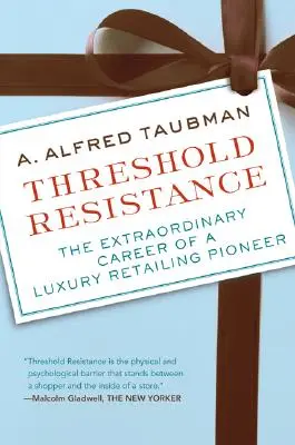 Threshold Resistance: Niezwykła kariera pioniera luksusowego handlu detalicznego - Threshold Resistance: The Extraordinary Career of a Luxury Retailing Pioneer