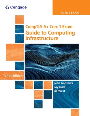 Comptia A+ Core 1 Exam: Przewodnik po infrastrukturze komputerowej - Comptia A+ Core 1 Exam: Guide to Computing Infrastructure