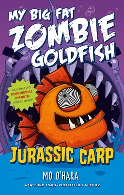 Jurassic Carp: Moja wielka gruba złota rybka zombie - Jurassic Carp: My Big Fat Zombie Goldfish