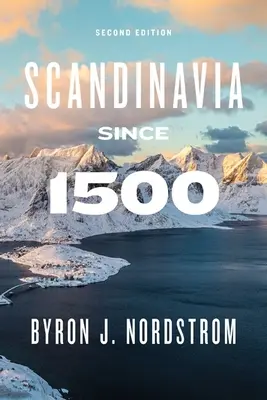 Skandynawia od 1500 roku: wydanie drugie - Scandinavia Since 1500: Second Edition