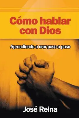 Jak rozmawiać z Bogiem: Aprendiendo A Orar Paso A Paso - Cmo Hablar Con Dios: Aprendiendo A Orar Paso A Paso
