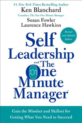 Samoprzywództwo i Jednominutowy Menedżer: Zdobądź nastawienie i umiejętności, aby uzyskać to, czego potrzebujesz, aby odnieść sukces - Self Leadership and the One Minute Manager: Gain the Mindset and Skillset for Getting What You Need to Succeed