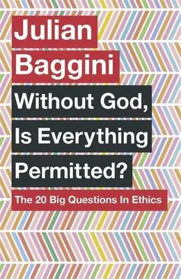 Czy bez Boga wszystko jest dozwolone? 20 wielkich pytań etyki - Without God, Is Everything Permitted?: The 20 Big Questions in Ethics