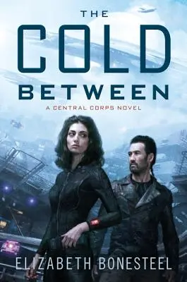 The Cold Between: Powieść o Korpusie Centralnym - The Cold Between: A Central Corps Novel