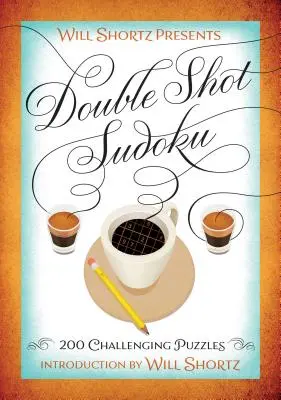 Will Shortz przedstawia Double Shot Sudoku: 200 trudnych łamigłówek - Will Shortz Presents Double Shot Sudoku: 200 Challenging Puzzles