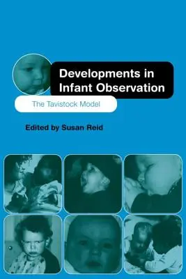 Rozwój obserwacji niemowląt: Model Tavistock - Developments in Infant Observation: The Tavistock Model