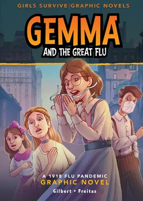 Gemma i wielka grypa: Powieść graficzna o pandemii grypy w 1918 roku - Gemma and the Great Flu: A 1918 Flu Pandemic Graphic Novel