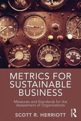 Metryki zrównoważonego biznesu - miary i standardy oceny organizacji - Metrics for Sustainable Business - Measures and Standards for the Assessment of Organizations