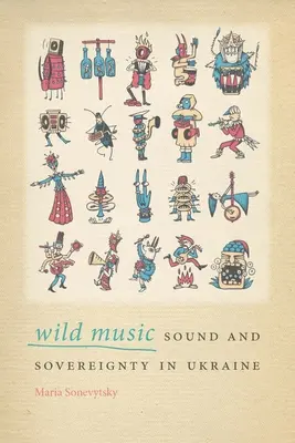 Dzika muzyka: Dźwięk i suwerenność na Ukrainie - Wild Music: Sound and Sovereignty in Ukraine