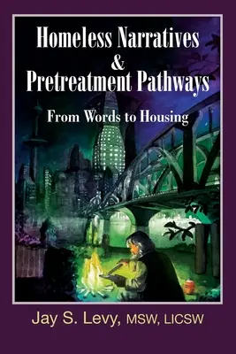 Narracje bezdomnych i ścieżki leczenia wstępnego: Od słów do mieszkania - Homeless Narratives & Pretreatment Pathways: From Words to Housing