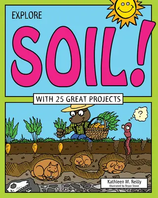 Poznaj glebę! 25 wspaniałych projektów - Explore Soil!: With 25 Great Projects