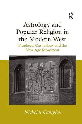 Astrologia i religia ludowa na współczesnym Zachodzie: Proroctwo, kosmologia i ruch New Age - Astrology and Popular Religion in the Modern West: Prophecy, Cosmology and the New Age Movement