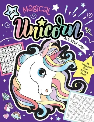 Magiczny jednorożec - książka aktywności: Zabawne gry dla dzieci z naklejkami! 80 naklejek dla dodatkowej zabawy! - The Magical Unicorn Activity Book: Fun Games for Kids with Stickers! 80 Stickers for Extra Fun!