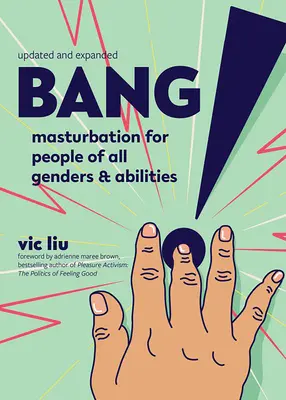 Bang!..: Masturbacja dla osób wszystkich płci i umiejętności - Bang!: Masturbation for People of All Genders and Abilities