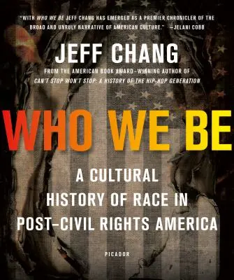 Kim jesteśmy: kulturowa historia rasy w Ameryce po upadku praw obywatelskich - Who We Be: A Cultural History of Race in Post-Civil Rights America