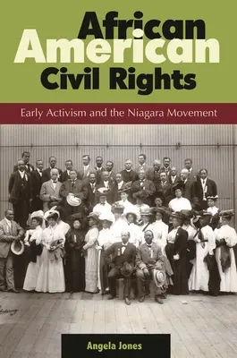Prawa obywatelskie Afroamerykanów: Wczesny aktywizm i ruch Niagara - African American Civil Rights: Early Activism and the Niagara Movement