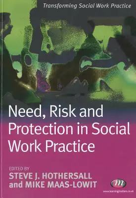 Potrzeba, ryzyko i ochrona w praktyce pracy socjalnej - Need, Risk and Protection in Social Work Practice