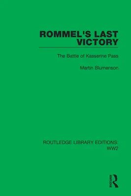 Ostatnie zwycięstwo Rommla: Bitwa o przełęcz Kasserine - Rommel's Last Victory: The Battle of Kasserine Pass