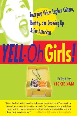 Yell-Oh Girls! Wschodzące głosy odkrywają kulturę, tożsamość i dorastanie azjatyckich Amerykanów - Yell-Oh Girls!: Emerging Voices Explore Culture, Identity, and Growing Up Asian American