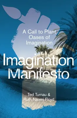 Manifest wyobraźni: Wezwanie do sadzenia oaz wyobraźni - Imagination Manifesto: A Call to Plant Oases of Imagination
