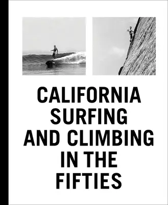 Surfing i wspinaczka w Kalifornii w latach pięćdziesiątych - California Surfing and Climbing in the Fifties