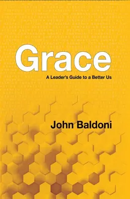 Łaska: Przewodnik lidera po lepszych nas - Grace: A Leader's Guide to a Better Us