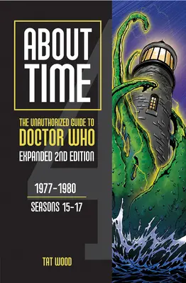 About Time 4: Nieautoryzowany przewodnik po Doctor Who (sezony od 15 do 17) [Wydanie drugie]: Tom 2 - About Time 4: The Unauthorized Guide to Doctor Who (Seasons 15 to 17) [Second Edition]: Volume 2