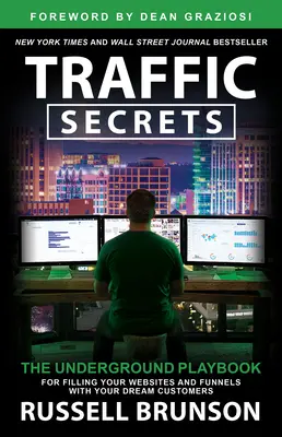 Traffic Secrets: Podziemny podręcznik wypełniania stron internetowych i lejków sprzedażowych wymarzonymi klientami - Traffic Secrets: The Underground Playbook for Filling Your Websites and Funnels with Your Dream Customers