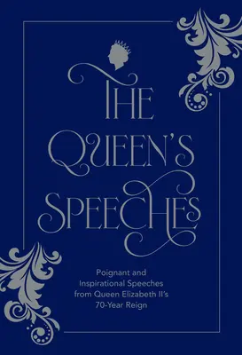 Przemówienia królowej: Przejmujące i inspirujące przemówienia z 70-letniego panowania królowej Elżbiety II - The Queen's Speeches: Poignant and Inspirational Speeches from Queen Elizabeth II's 70-Year Reign