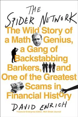 The Spider Network: Dzika historia matematycznego geniusza, gangu zdradzieckich bankierów i jednego z największych oszustw w historii finansów - The Spider Network: The Wild Story of a Math Genius, a Gang of Backstabbing Bankers, and One of the Greatest Scams in Financial History