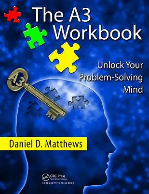 Zeszyt ćwiczeń A3: Uwolnij swój umysł do rozwiązywania problemów [z CDROM] - The A3 Workbook: Unlock Your Problem-Solving Mind [With CDROM]