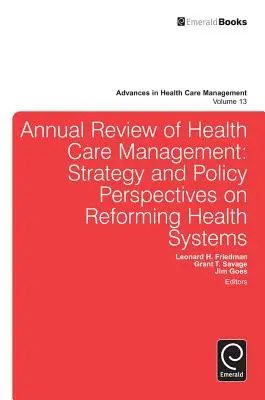 Coroczny przegląd zarządzania opieką zdrowotną: Perspektywy strategii i polityki reformowania systemów opieki zdrowotnej - Annual Review of Health Care Management: Strategy and Policy Perspectives on Reforming Health Systems
