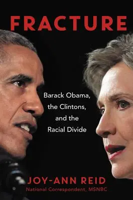 Fracture: Barack Obama, Clintonowie i podziały rasowe - Fracture: Barack Obama, the Clintons, and the Racial Divide