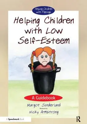 Pomaganie dzieciom z niską samooceną: Poradnik - Helping Children with Low Self-Esteem: A Guidebook