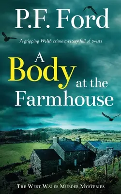 CIAŁO NA FARMIE trzymająca w napięciu walijska zagadka kryminalna pełna zwrotów akcji - A BODY AT THE FARMHOUSE a gripping Welsh crime mystery full of twists