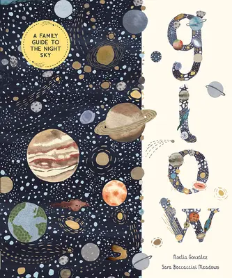 Glow: Rodzinny przewodnik po nocnym niebie - Glow: A Family Guide to the Night Sky