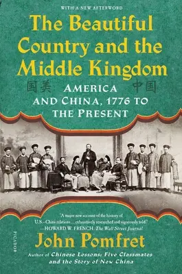 Piękny Kraj i Państwo Środka: Ameryka i Chiny, od 1776 r. do dziś - The Beautiful Country and the Middle Kingdom: America and China, 1776 to the Present