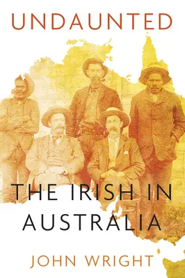 Undaunted: Opowieści o Irlandczykach w Australii - Undaunted: Stories about the Irish in Australia